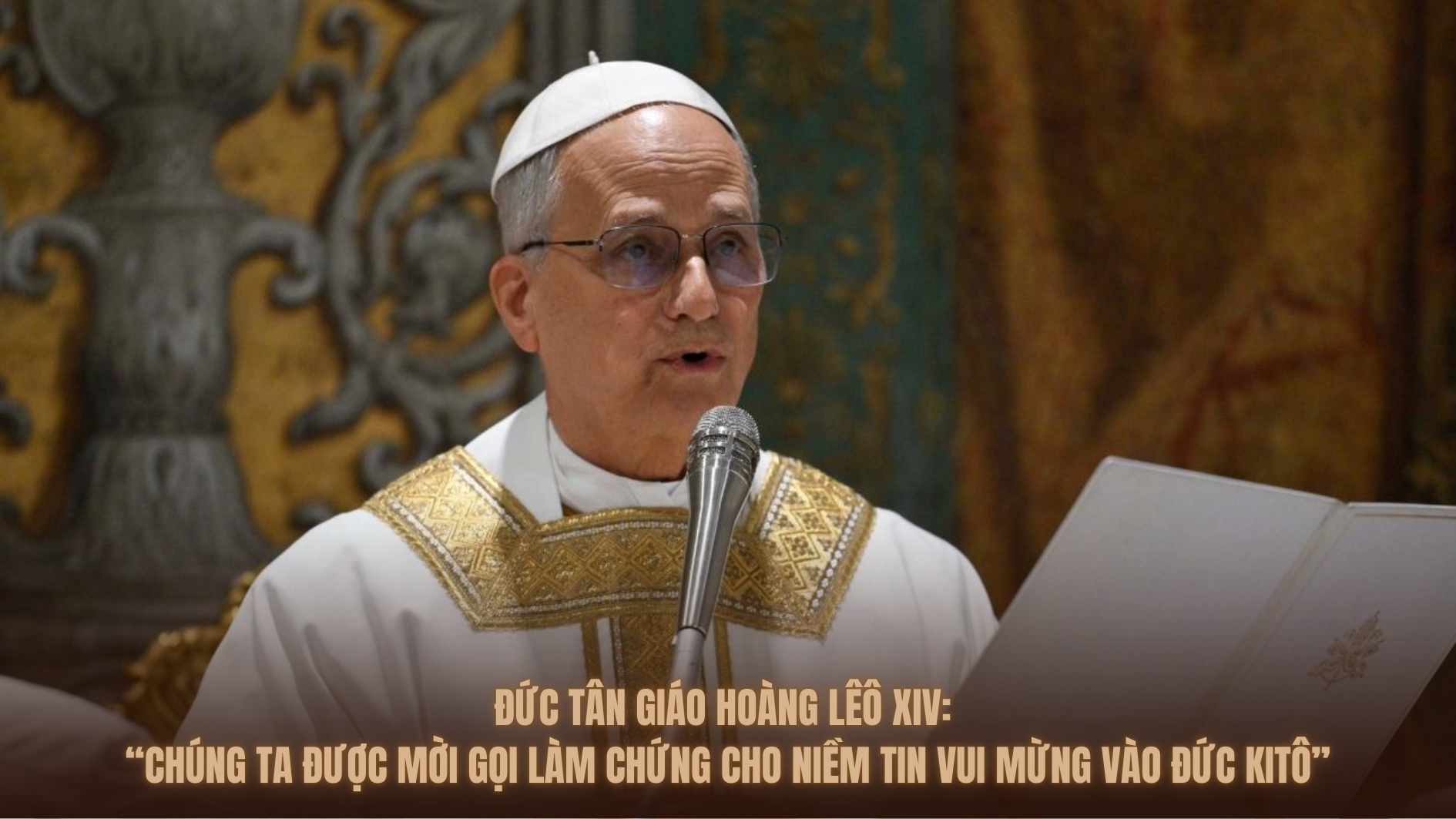 Đức Tân Giáo Hoàng Lêô XIV: “Chúng ta được mời gọi làm chứng cho niềm tin vui mừng vào Đức Kitô”